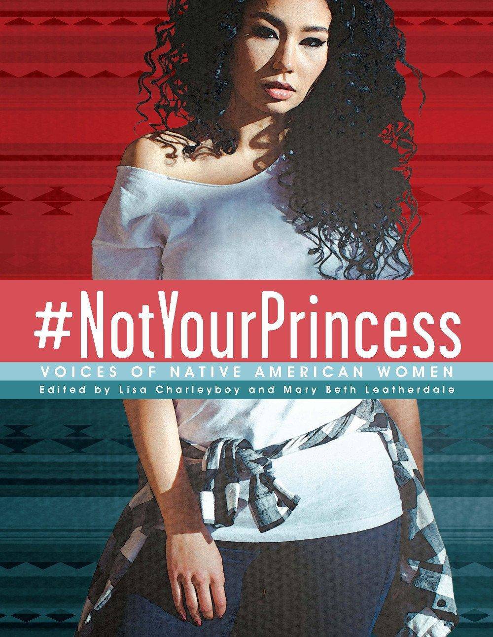 #Notyourprincess: Voices of Native American Women Womens Interest Lisa Charleyboy
