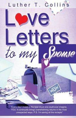 Love Letters To My Spouse Paperback Luther T. Collins