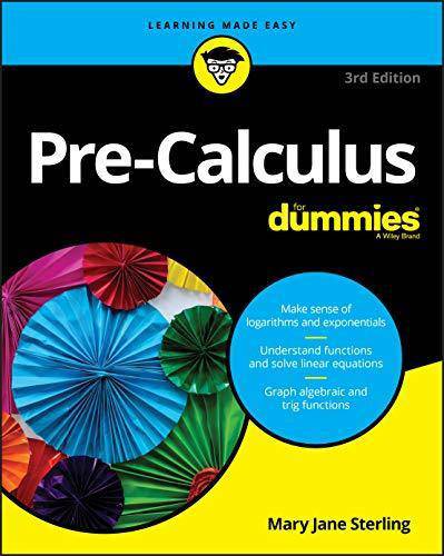 Pre-Calculus for Dummies Science & Math Mary Jane Sterling