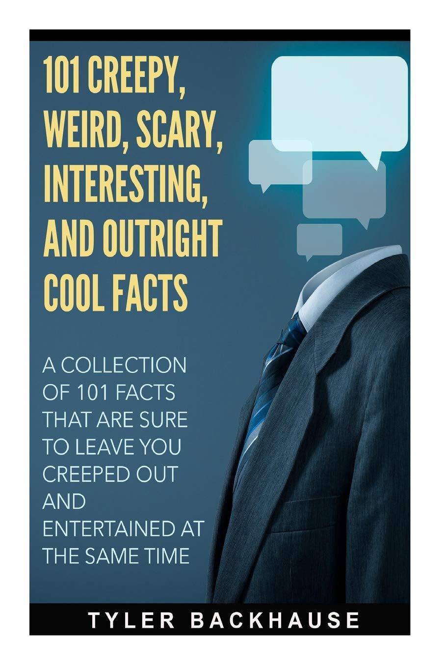 101 Creepy, Weird, Scary, Interesting, and Outright Cool Facts: - MO Corrections Bookstore