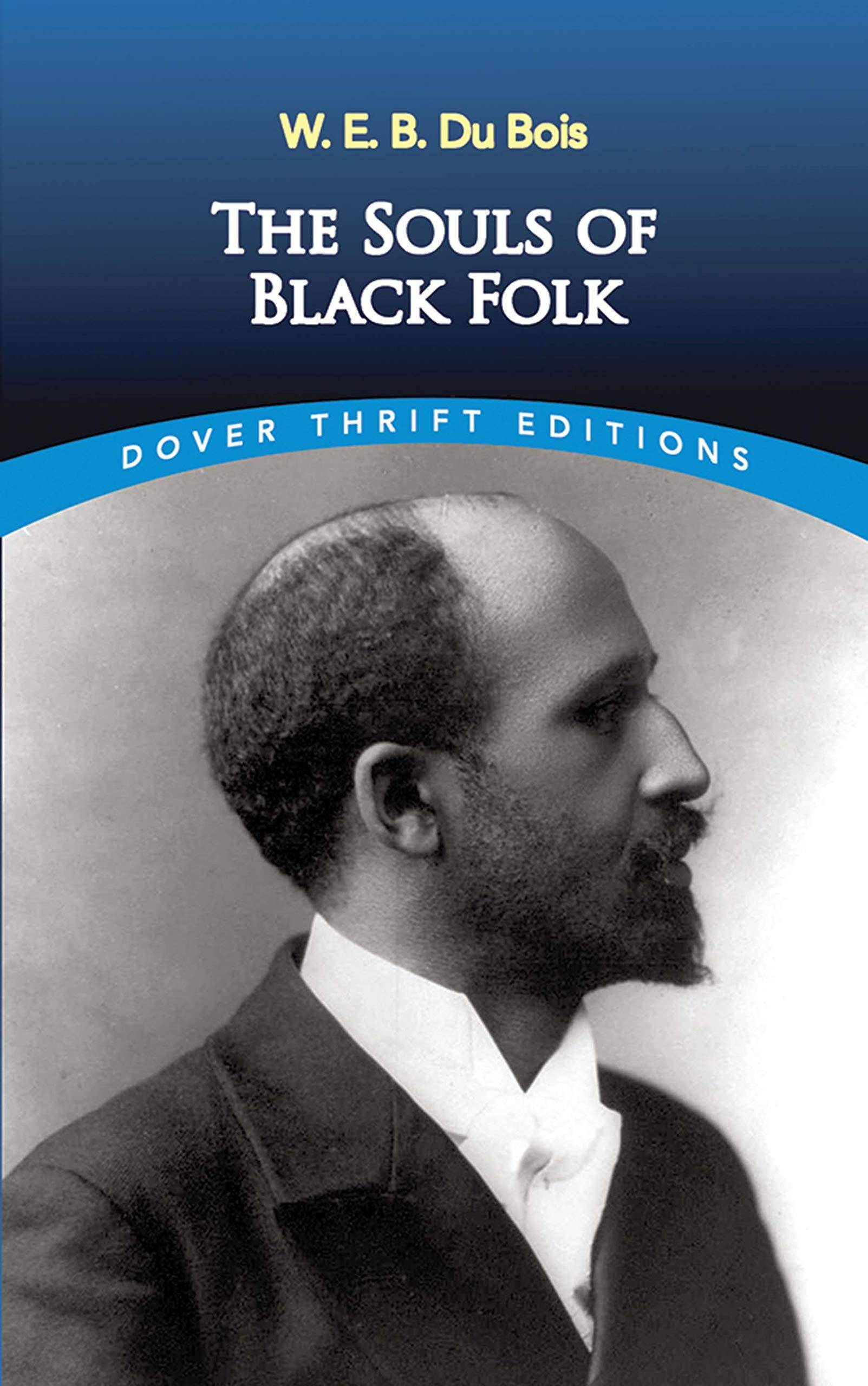The Souls of Black Folk (Dover Thrift Editions) Literature and Fiction W. E. B. Du Bois | William Edward Burghardt Du Bois
