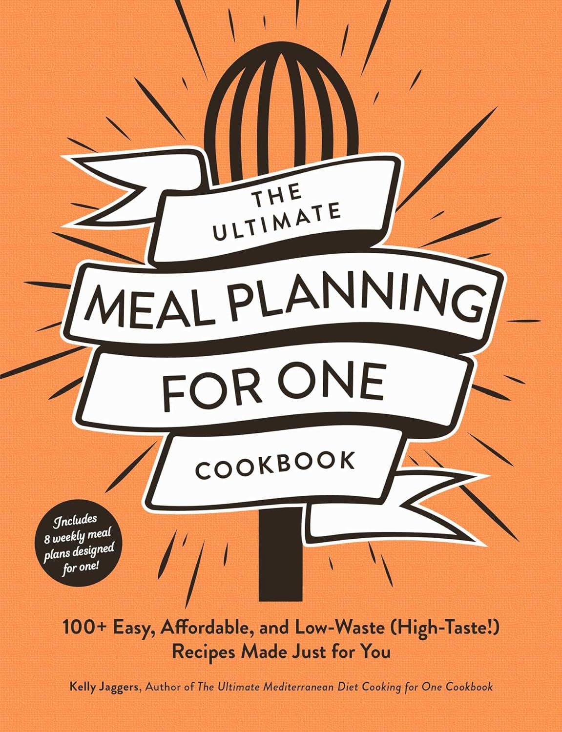 The Ultimate Meal Planning for One Cookbook: 100+ Easy, Affordable, and Low-Waste (High-Taste!) Recipes Made Just for You (Ultimate for One Cookbooks) - MO Corrections Bookstore