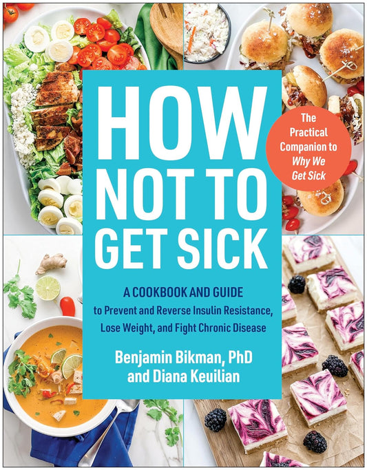 How Not to Get Sick: A Cookbook and Guide to Prevent and Reverse Insulin Resistance, Lose Weight, and Fight Chronic Disease - MO Corrections Bookstore