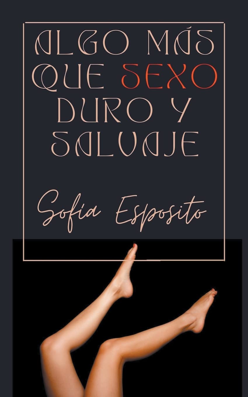 Algo más que Sexo Duro y Salvaje (Spanish Edition) - MOCorrectionsbookstore.com