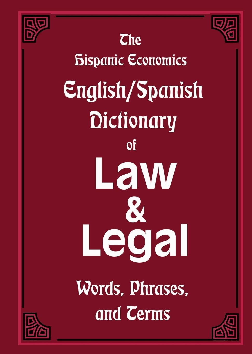 The Hispanic Economics English/Spanish Dictionary of Law & Legal Words, Phrases, and Terms (English and Multilingual Edition) - MOCorrectionsbookstore.com