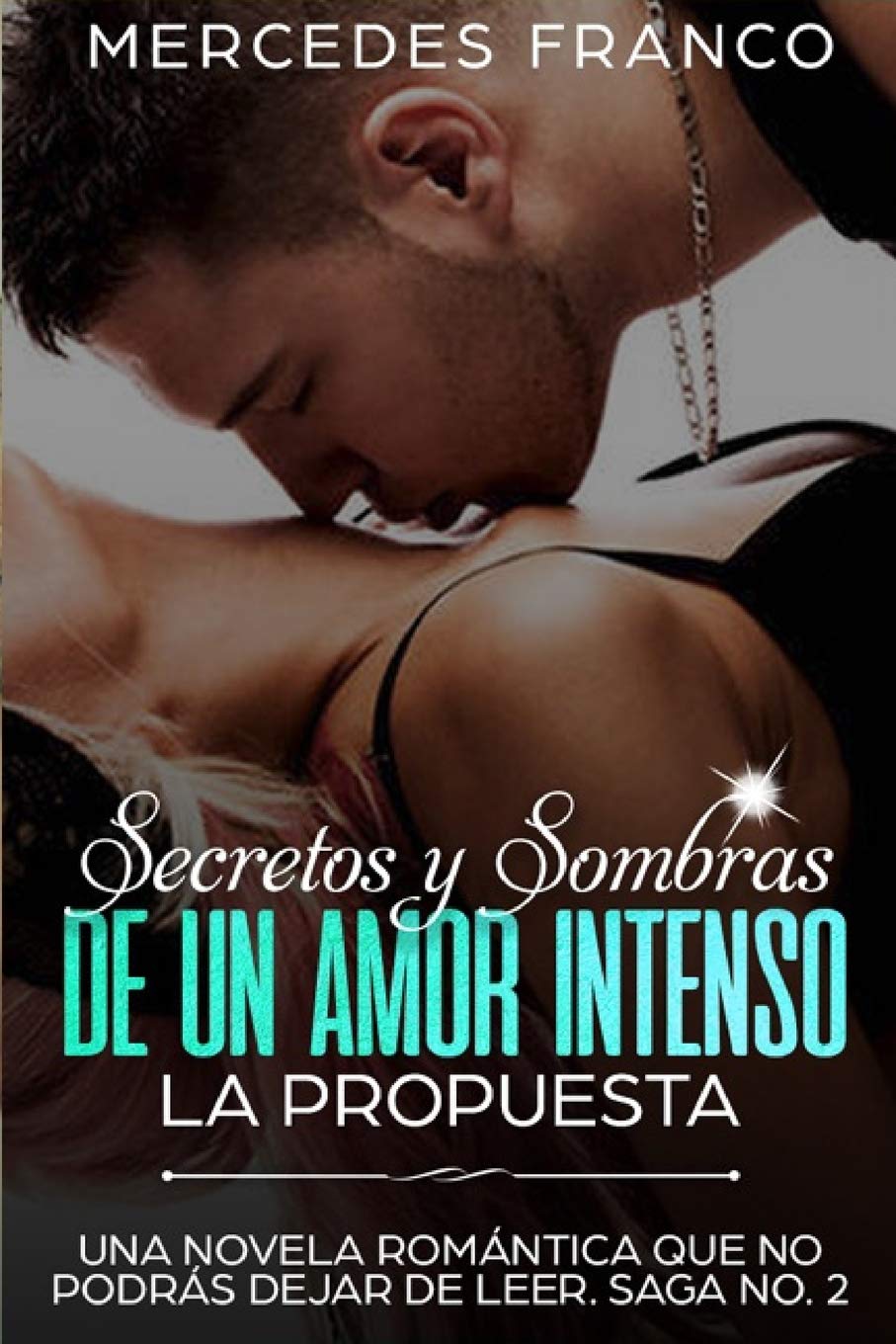 Secretos y Sombras de un Amor Intenso (La Propuesta) Saga No. 2: Una novela romántica que no podrás dejar de leer (Spanish Edition) - MOCorrectionsbookstore.com