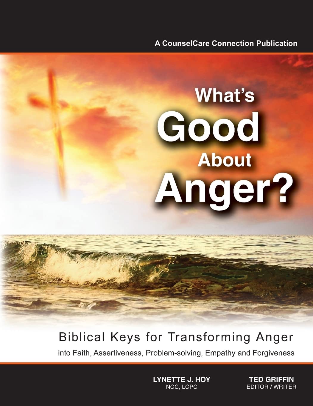 What's Good About Anger? Biblical Keys for Transforming Anger: Into Faith, Assertiveness, Problem-Solving, Empathy &amp; Forgiveness - MO Corrections Bookstore