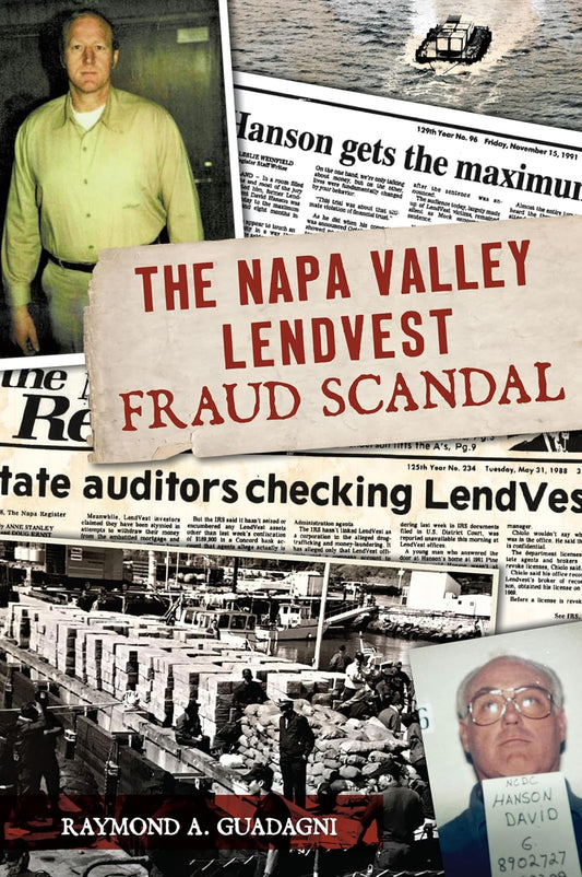 The Napa Valley LendVest Fraud Scandal (True Crime) The History Press