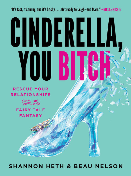 Cinderella, You Bitch: Rescue Your Relationships from the Fairy-Tale Fantasy - MO Corrections Bookstore