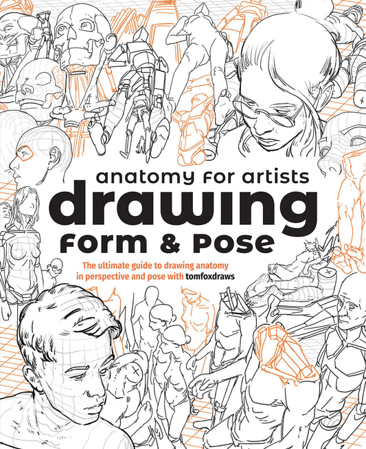 Anatomy for Artists: Drawing Form & Pose: The Ultimate Guide to Drawing Anatomy in Perspective and Pose with Tomfoxdraws SureShot Books Publishing LLC