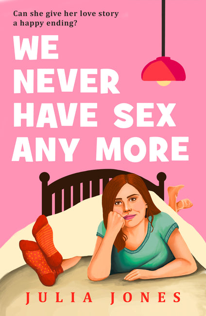 We Never Have Sex Any More by Jones, Julia