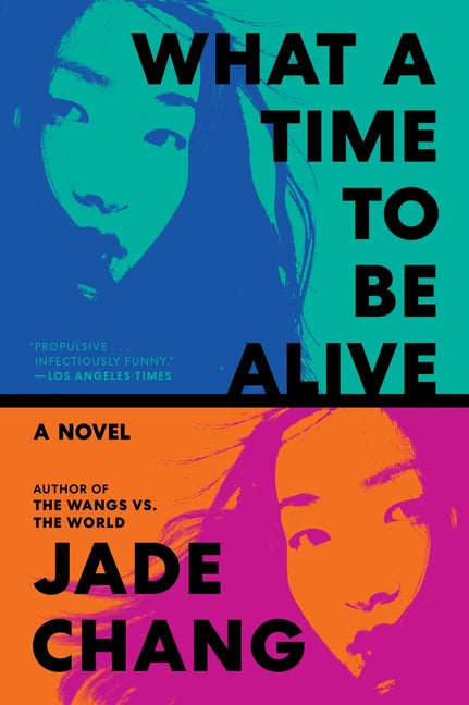What a Time to Be Alive by Chang, Jade