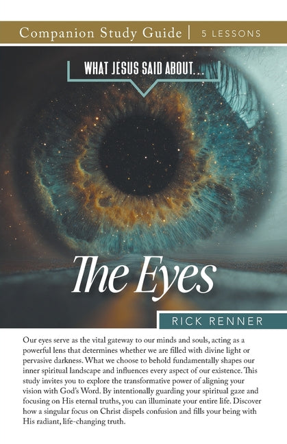 What Jesus Said About...The Eyes Study Guide by Renner, Rick