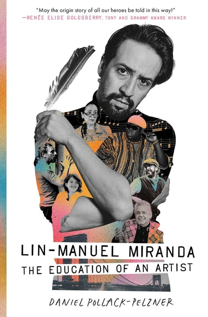 Lin-Manuel Miranda: The Education of an Artist by Pollack-Pelzner, Daniel