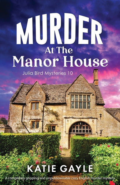 Murder at the Manor House: A completely gripping and unputdownable cozy English murder mystery by Gayle, Katie