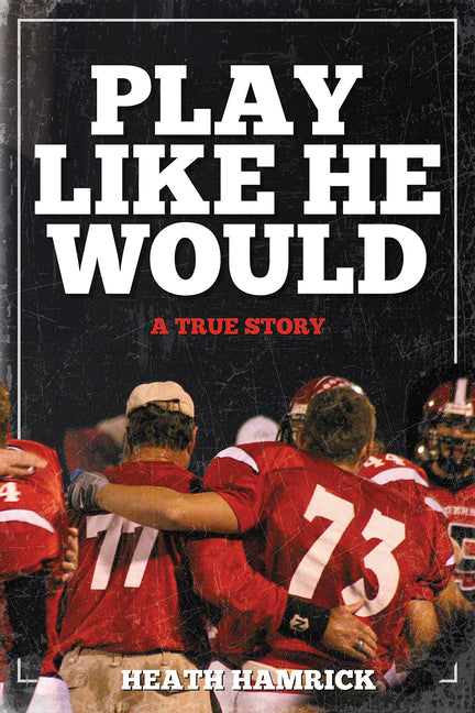 Play Like He Would by Hamrick, Heath