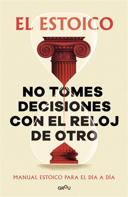 No Tomes Decisiones Con El Reloj de Otro / Don't Make Decisions by Someone Else's Clock by El Estoico