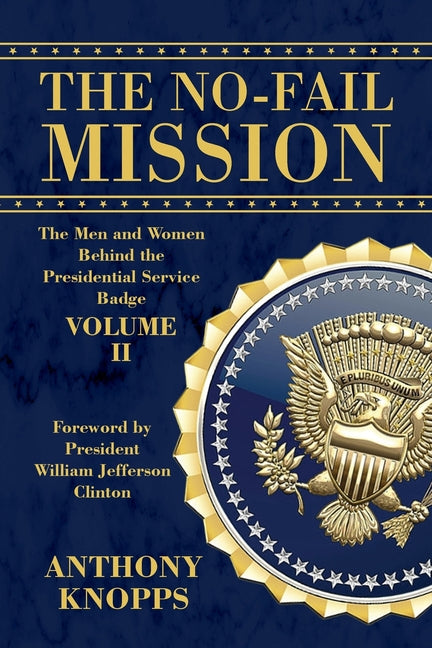 The No-Fail Mission: The Men and Women Behind the Presidential Service Badge Volume II by Knopps, Anthony