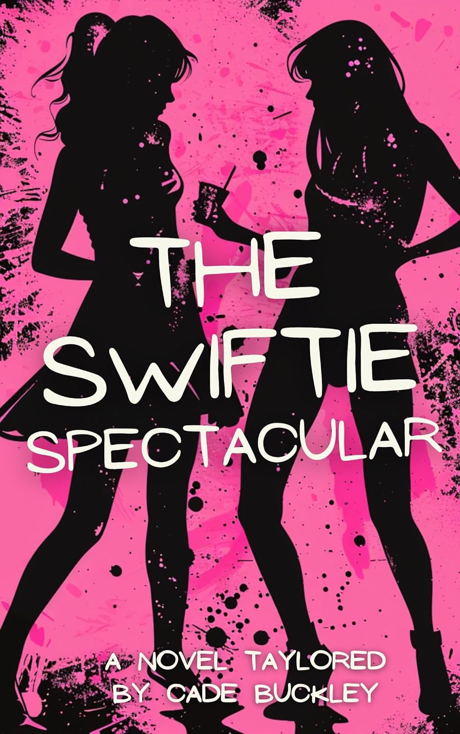 The Swiftie Spectacular: A Novel Taylored For Fearless Friendships & New Romantics