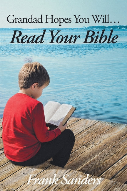 Grandad Hopes You Will... Read Your Bible by Sanders, Frank