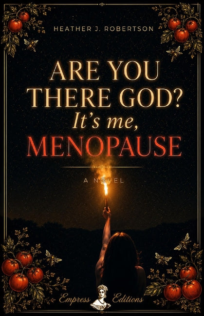 Are You There God? It's Me, Menopause by Robertson, Heather J.