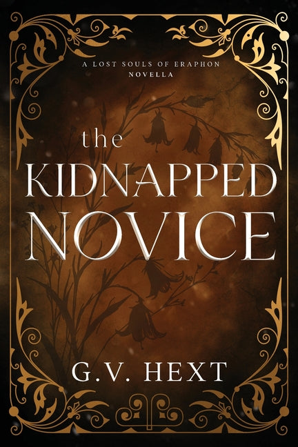 The Kidnapped Novice: A Lost Souls of Eraphon Novella by Hext, G. V.