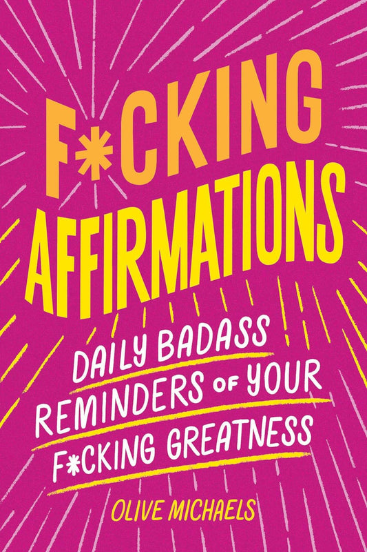Fcking Affirmations Daily Badass Reminders of Your Fcking Greatness - MO Corrections Bookstore