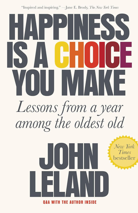 Happiness Is a Choice You Make - Lessons from a Year Among the Oldest Old - MO Corrections Bookstore