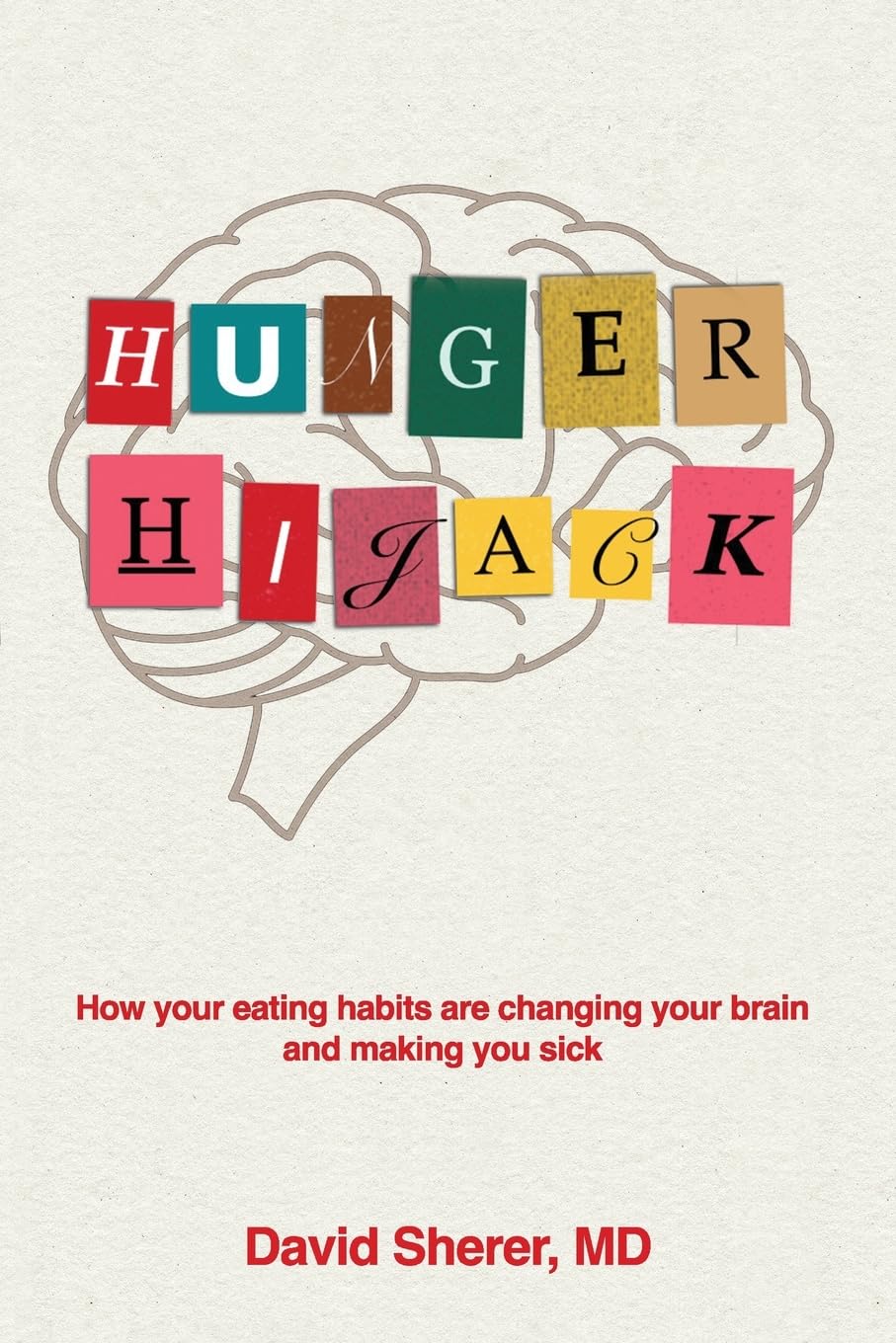 Hunger Hijack - How your eating habits are changing your brain and making you sick - MO Corrections Bookstore