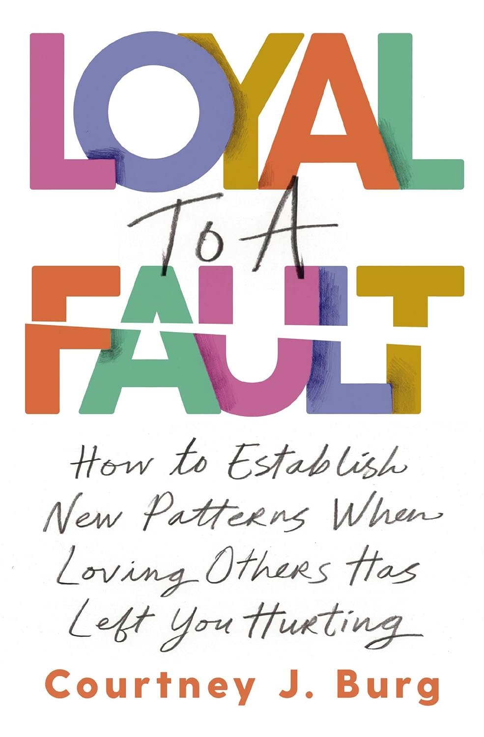Loyal to a Fault How to Establish New Patterns When Loving Others Has Left You Hurting - MO Corrections Bookstore