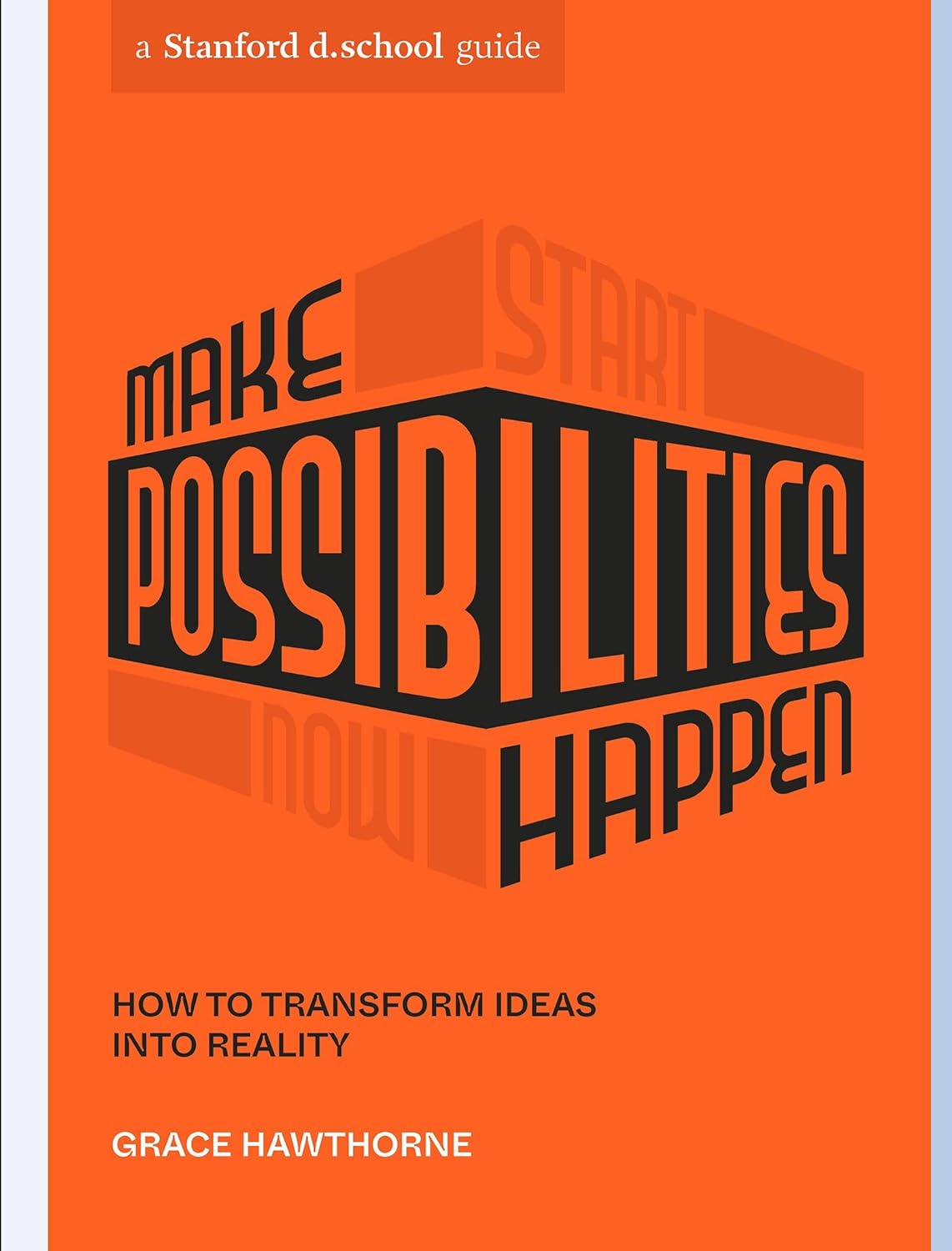Make Possibilities Happen How to Transform Ideas Into Reality (Stanford D.School Library) - MO Corrections Bookstore