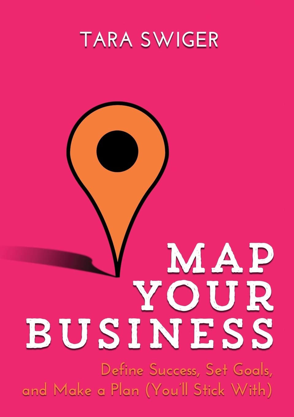 Map Your Business - Define Success, Set Goals, Make a Plan (You'll Stick With) - MO Corrections Bookstore