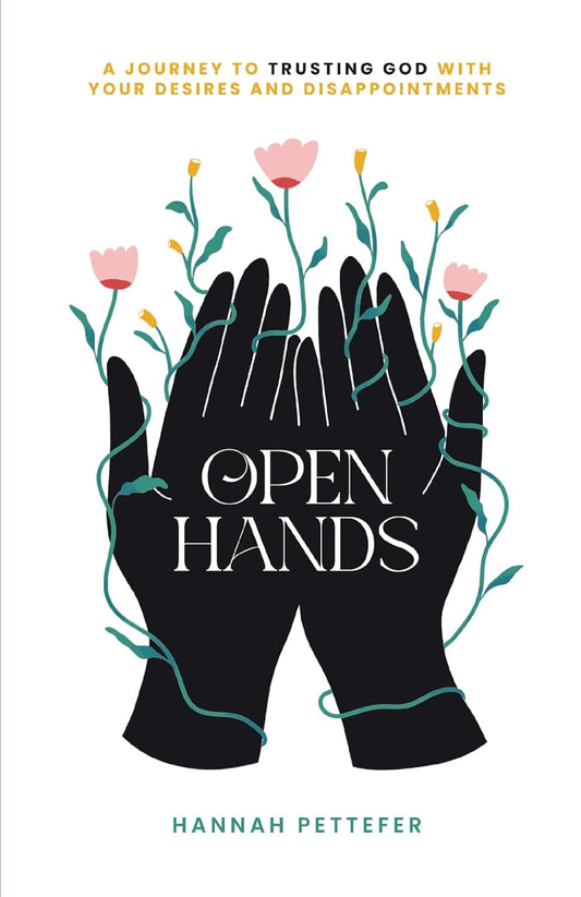 Open Hands - A Journey to Trusting the Lord with Your Desires and Disappointments - MO Corrections Bookstore
