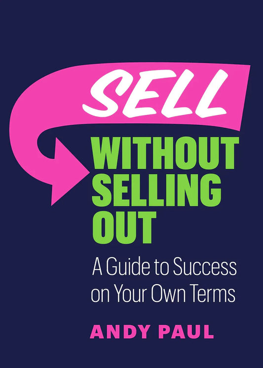 Sell Without Selling Out: A Guide to Success on Your Own Terms - - MO Corrections Bookstore