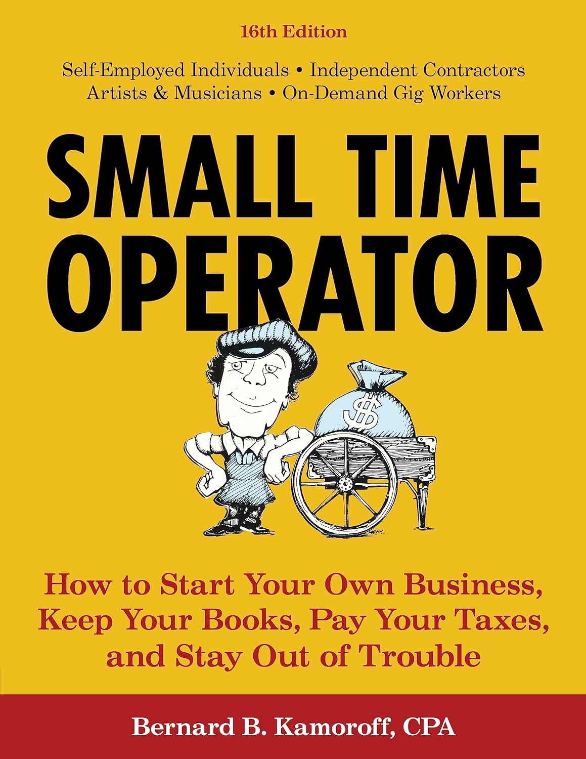 Small Time Operator How to Start Your Own Business, Keep Your Books, Pay Your Taxes, and Stay Out of Trouble (16th ed.) - MO Corrections Bookstore