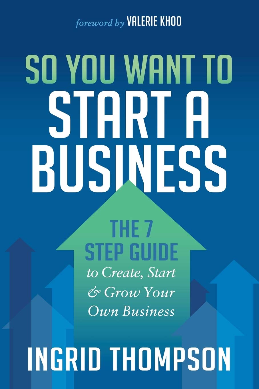 So You Want to Start a Business: The 7 Step Guide to Create, Start and Grow Your Own Business Paperback Morgan James Publishing
