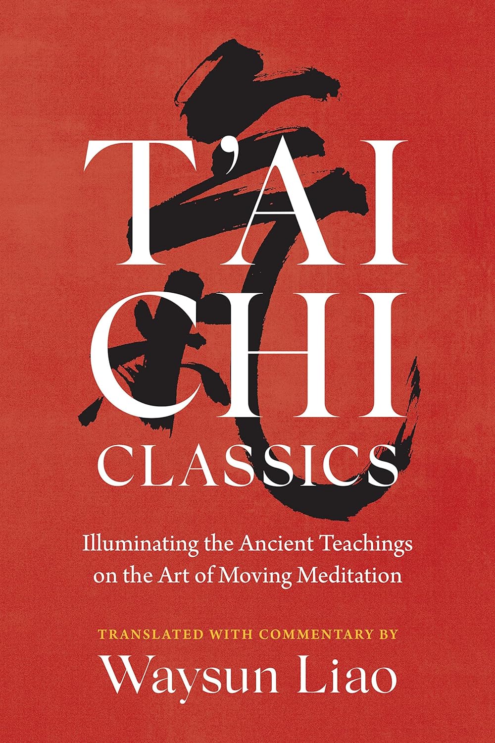 T'Ai Chi Classics Illuminating the Ancient Teachings on the Art of Moving Meditation (Shambhala Classics) - MO Corrections Bookstore