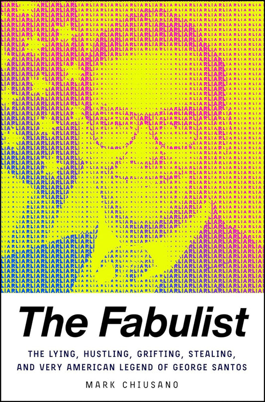 The Fabulist The Lying, Hustling, Grifting, Stealing, and Very American Legend of George Santos - MO Corrections Bookstore