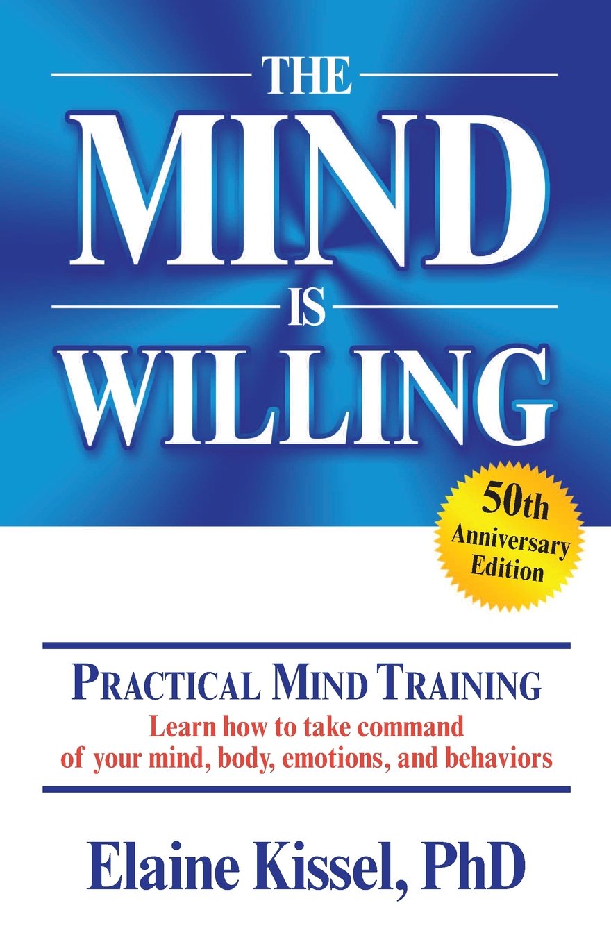 The Mind Is Willing - Mind Mastery the Natural Way by Kissel Ph. D., Elaine - MO Corrections Bookstore