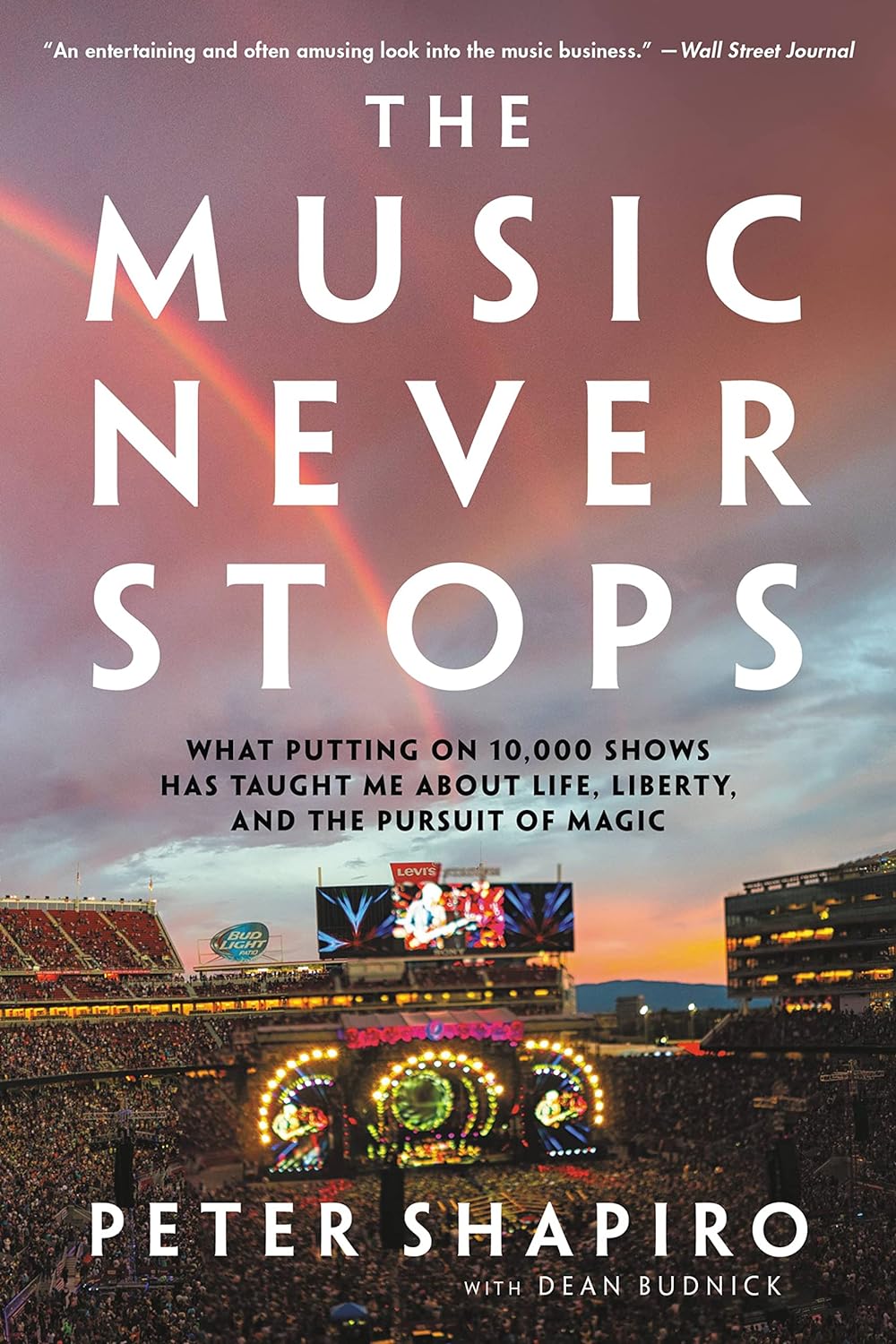 The Music Never Stops: What Putting on 10,000 Shows Has Taught Me about Life, Liberty, and the Pursuit of Magic  - MO Corrections Bookstore