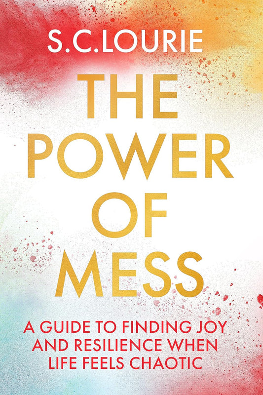 The Power of Mess: A Guide to Finding Joy and Resilience When Life Feels Chaotic - MO Corrections Bookstore
