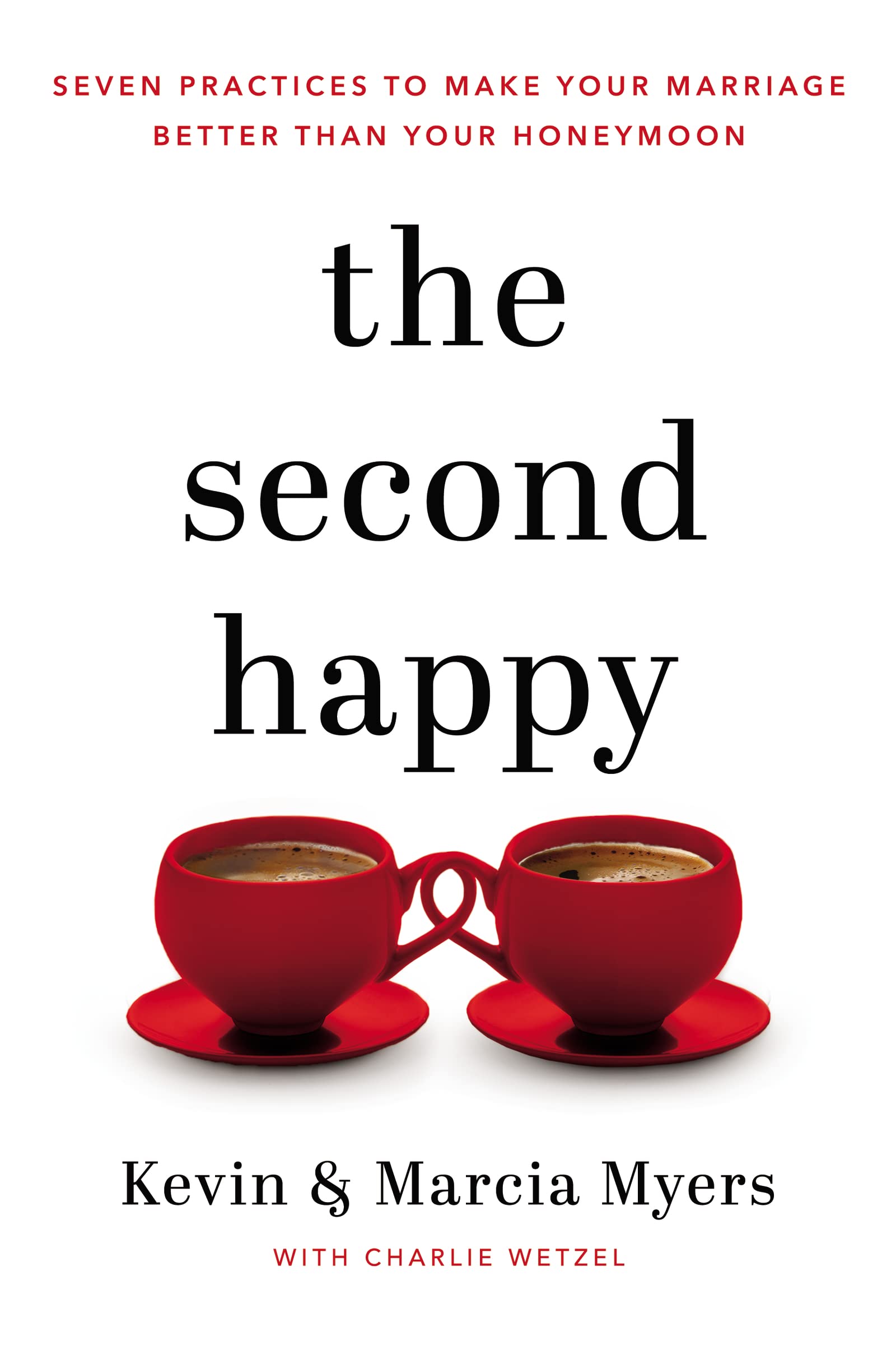 The Second Happy: Seven Practices to Make Your Marriage Better Than Your Honeymoon - MO Corrections Bookstore