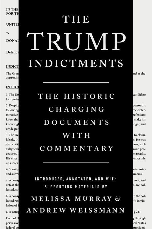 The Trump Indictments The Historic Charging Documents with Commentary - MO Corrections Bookstore