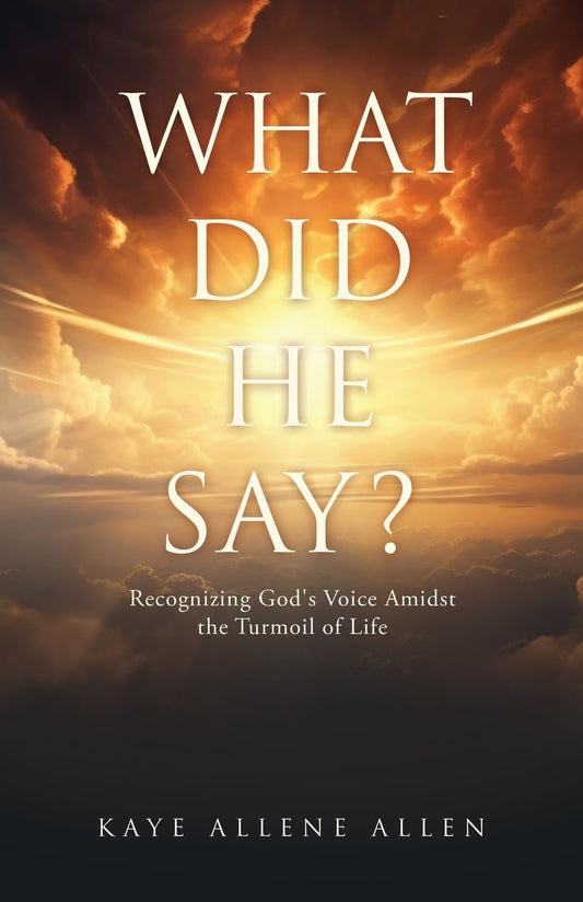 What Did He Say - Recognizing God's Voice Amidst the Turmoil of Life - MO Corrections Bookstore