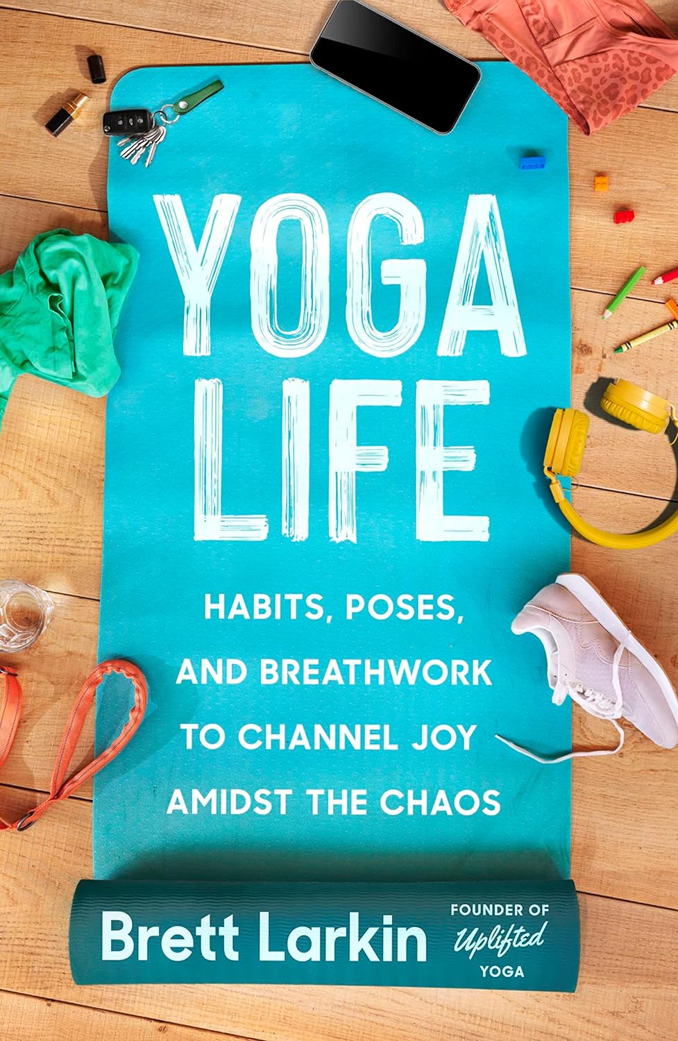 Yoga Life Habits, Poses, and Breathwork to Channel Joy Amidst the Chaos  - MO Corrections Bookstore