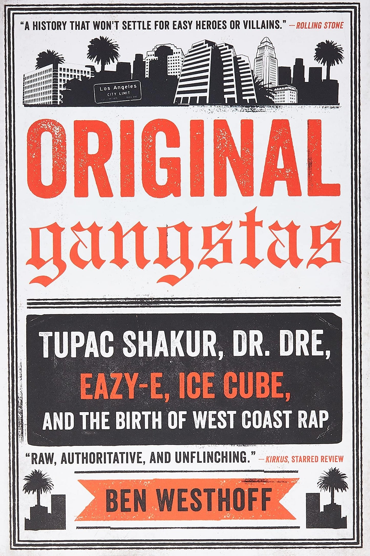 Original Gangstas: Tupac Shakur, Dr. Dre, Eazy-E, Ice Cube, and the Birth of West Coast Rap Art & Photography | Song Ben Westhoff