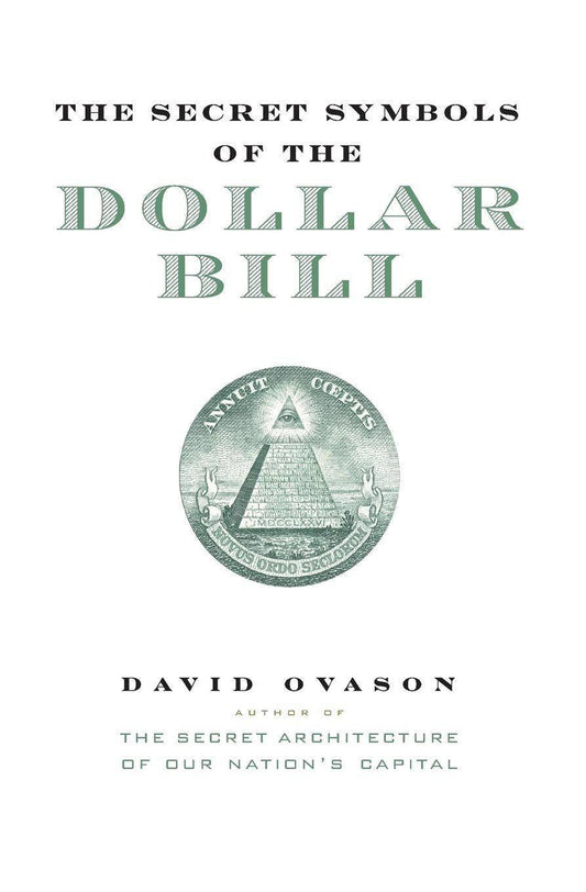 The Secret Symbols of the Dollar Bill: A Closer Look at the Hidden Magic and Meaning of the Money You Use Every Day Religion & Spirituality David Ovason