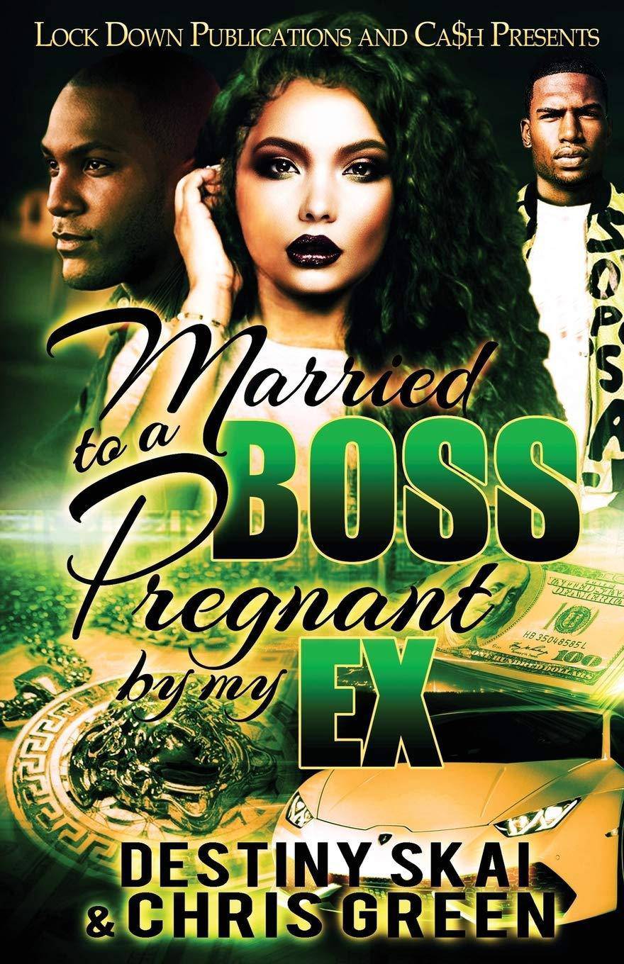 Married to a Boss, Pregnant by My Ex Literature and Fiction Destiny Skai | Chris Green