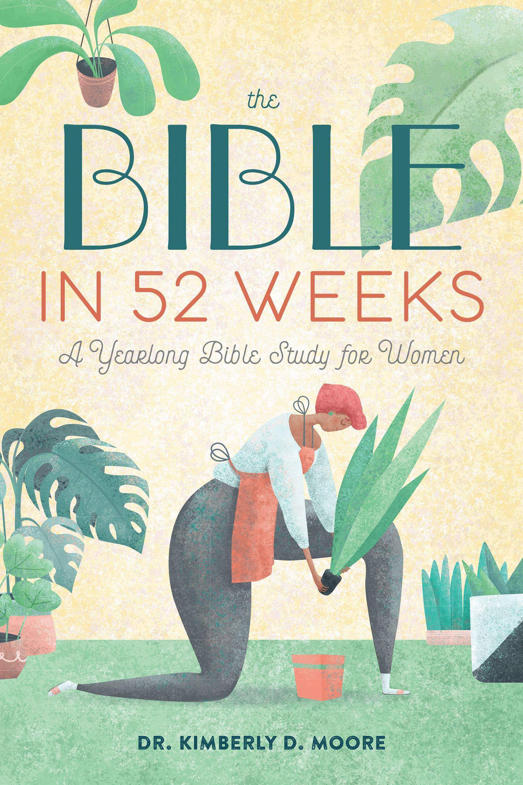 The Bible in 52 Weeks: A Yearlong Bible Study for Women Christian Books & Bibles Dr. Kimberly D. Moore
