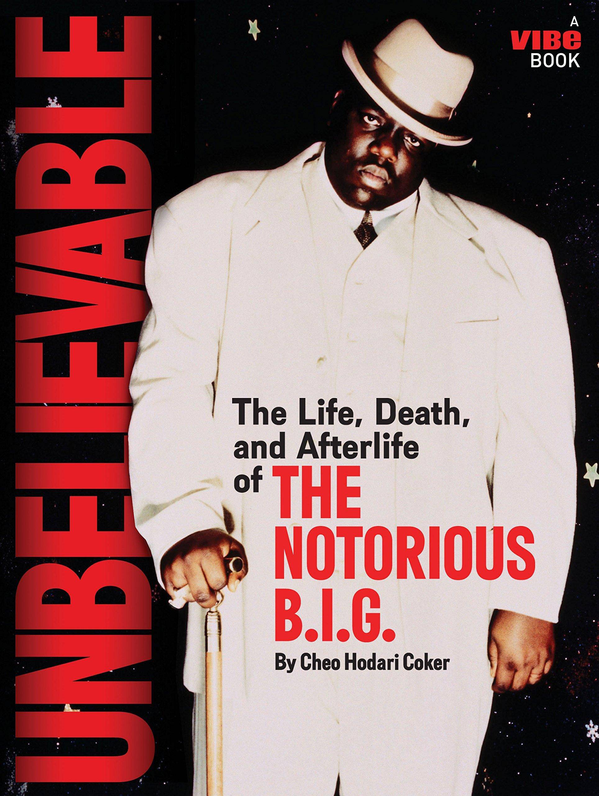 Unbelievable: The Life, Death, and Afterlife of the Notorious B.I.G. Art & Photography | Song Hodari Title Coker